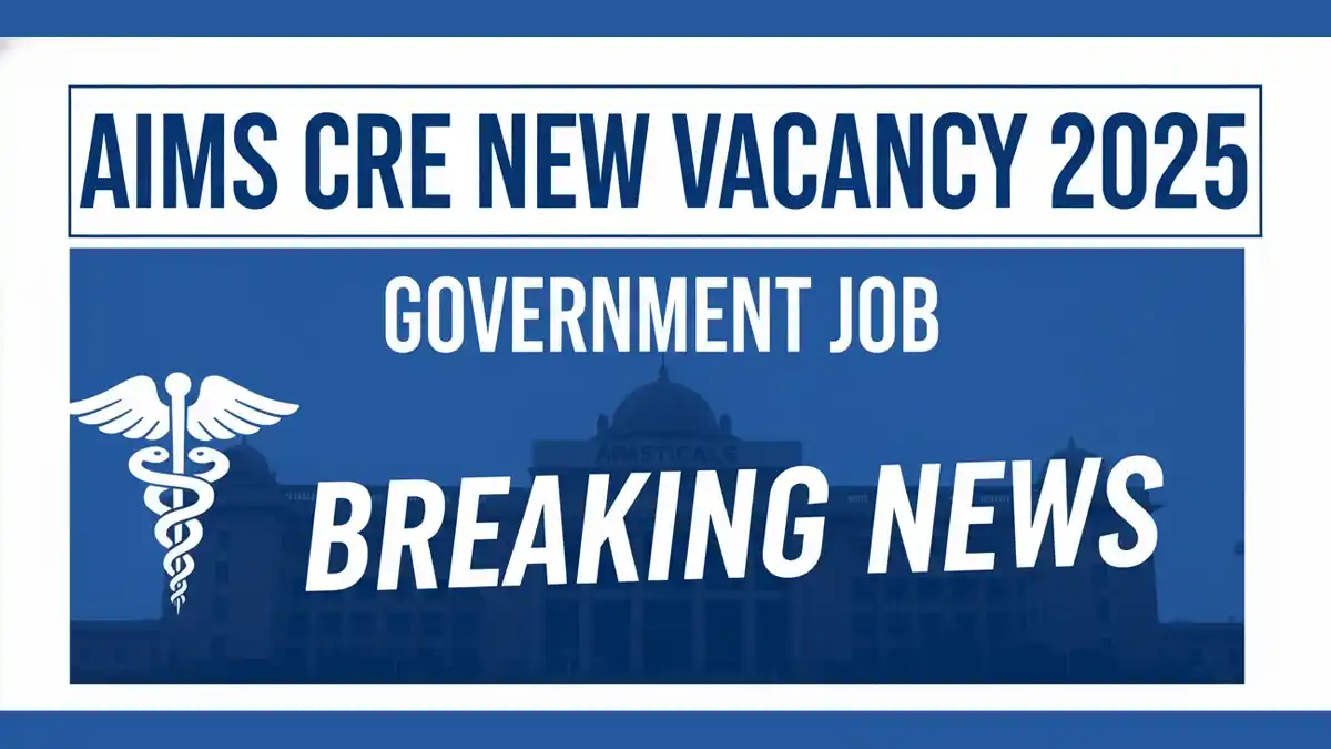 AIIMS CRE New Vacancy 2025 Government Job Breaking News Banner
